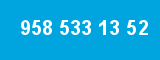 958 533 13 52 958 533 13 52